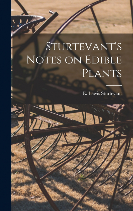 Sturtevant’s Notes on Edible Plants