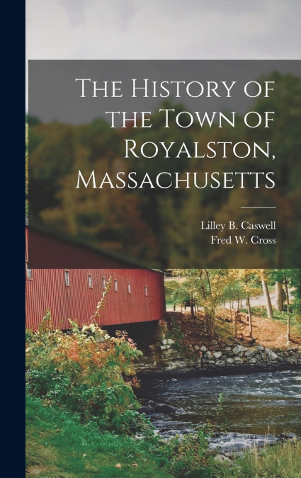 The History of the Town of Royalston, Massachusetts