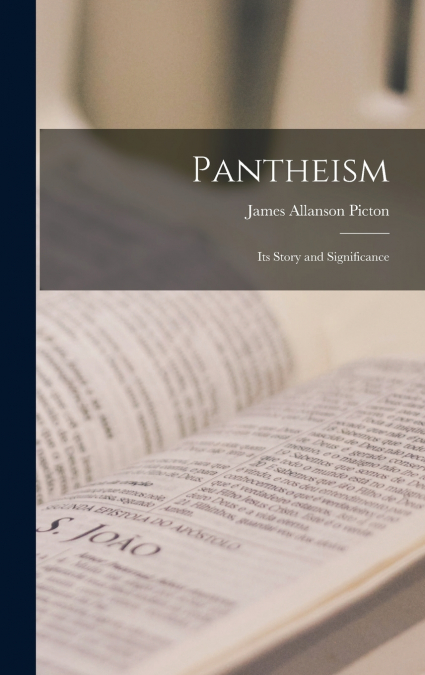 Pantheism; Its Story and Significance