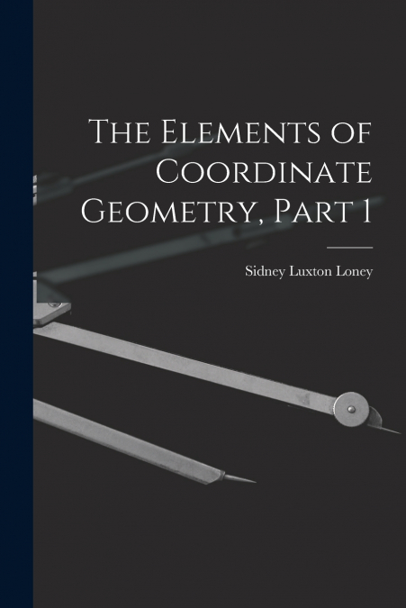 The Elements of Coordinate Geometry, Part 1