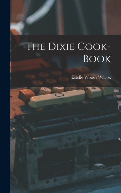 The Dixie Cook-Book