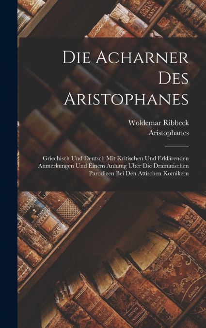 Die Acharner Des Aristophanes