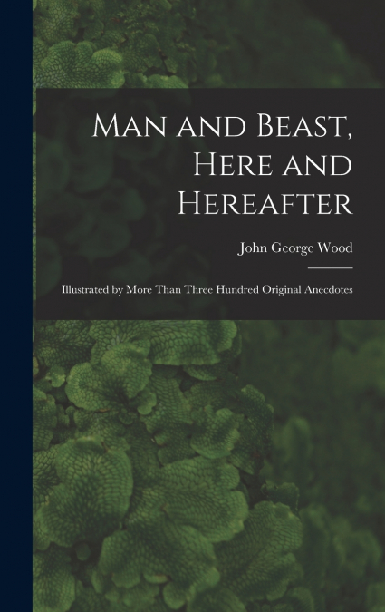 Man and Beast, Here and Hereafter