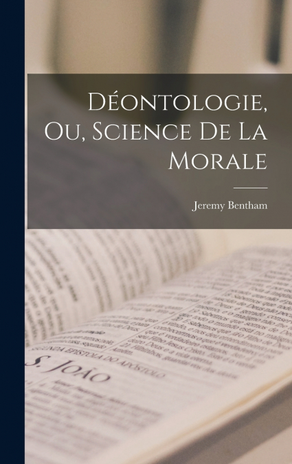 Déontologie, Ou, Science De La Morale