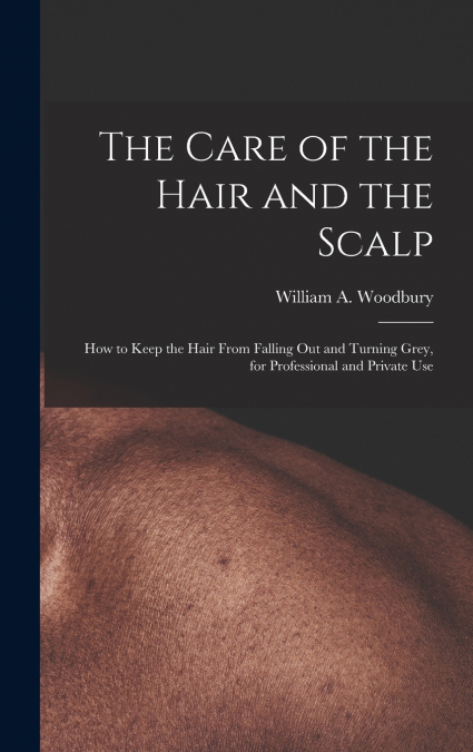 The Care of the Hair and the Scalp