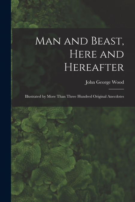 Man and Beast, Here and Hereafter