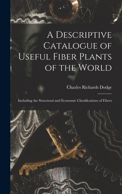 A Descriptive Catalogue of Useful Fiber Plants of the World