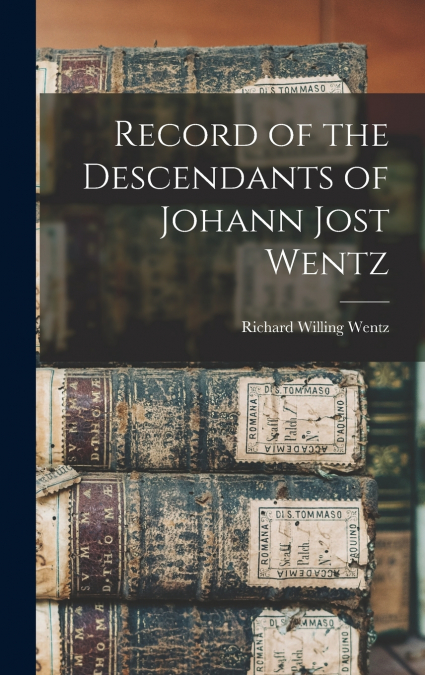 Record of the Descendants of Johann Jost Wentz