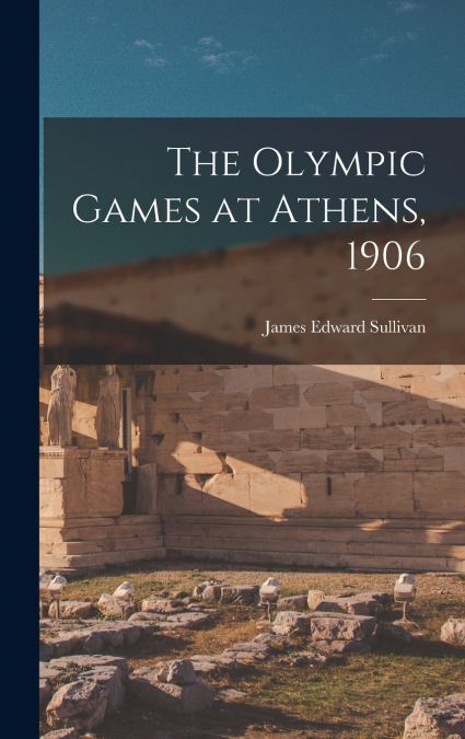 The Olympic Games at Athens, 1906