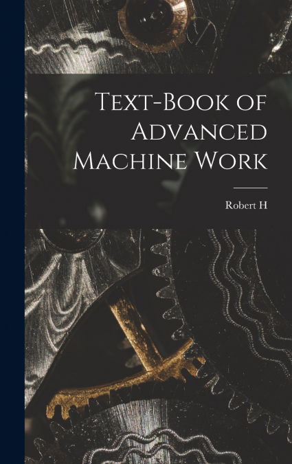 Text-book of Advanced Machine Work
