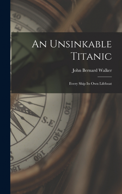An Unsinkable Titanic; Every Ship its own Lifeboat