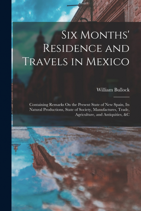 Six Months’ Residence and Travels in Mexico