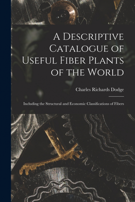 A Descriptive Catalogue of Useful Fiber Plants of the World