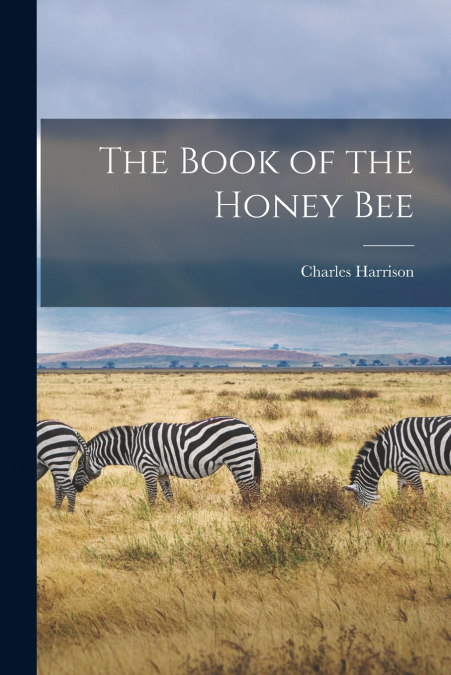 The Book of the Honey Bee