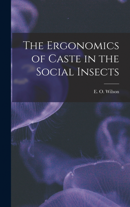 The Ergonomics of Caste in the Social Insects