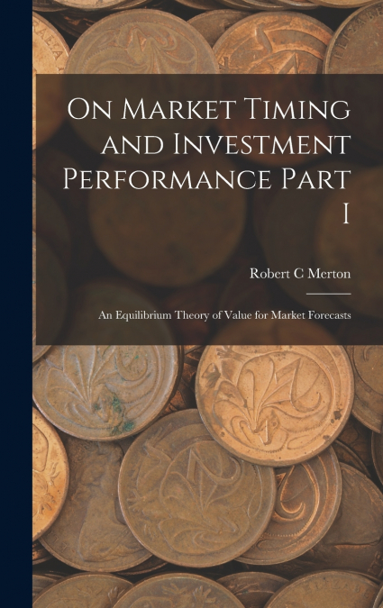 On Market Timing and Investment Performance Part I
