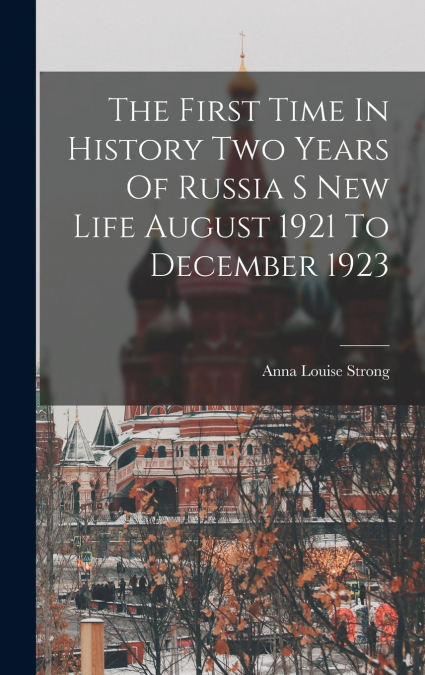 The First Time In History Two Years Of Russia S New Life August 1921 To December 1923