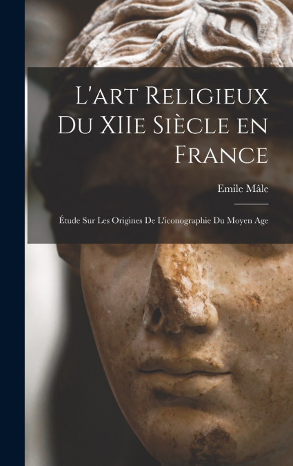 L’art religieux du XIIe siècle en France
