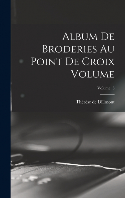 Album de broderies au point de croix Volume; Volume  3