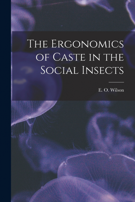 The Ergonomics of Caste in the Social Insects
