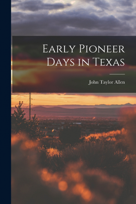 Early Pioneer Days in Texas