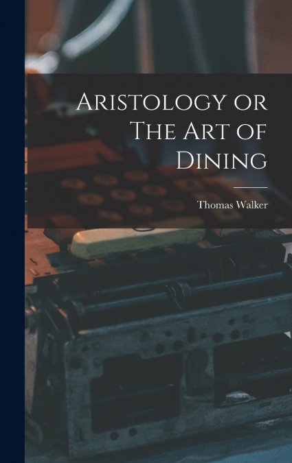 Aristology or The Art of Dining