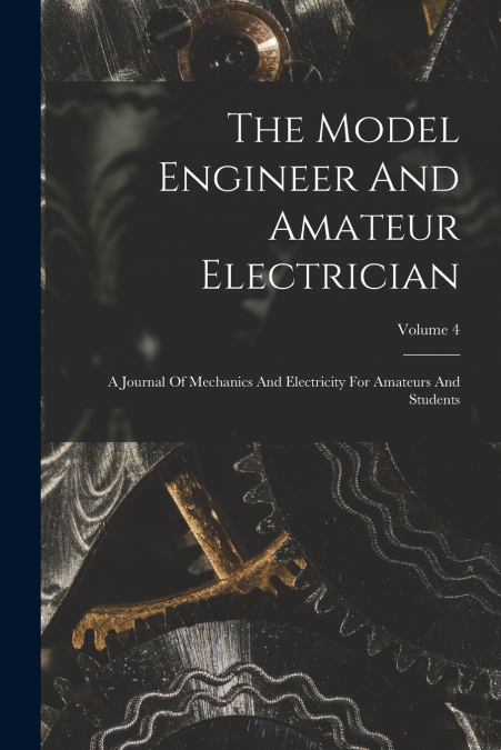 The Model Engineer And Amateur Electrician