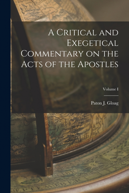 A Critical and Exegetical Commentary on the Acts of the Apostles; Volume I