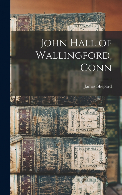 John Hall of Wallingford, Conn