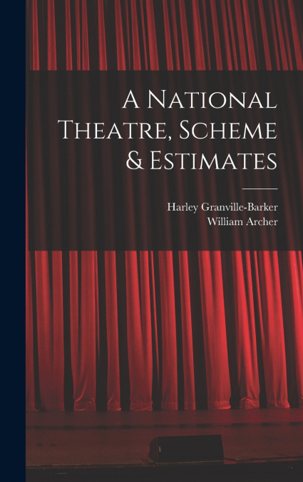 A National Theatre, Scheme & Estimates
