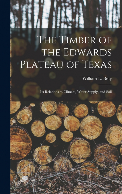 The Timber of the Edwards Plateau of Texas