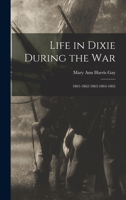 Life in Dixie During the War