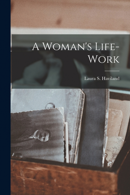 A Woman’s Life-work
