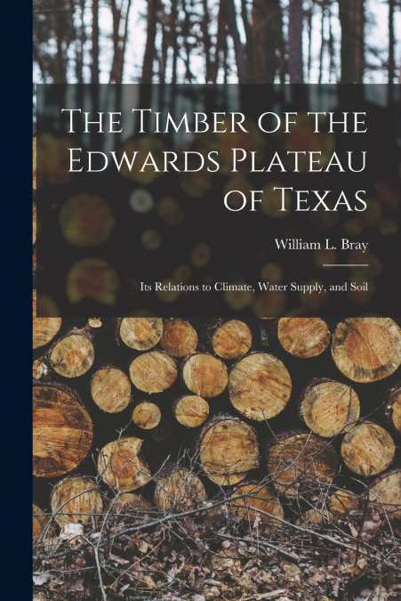 The Timber of the Edwards Plateau of Texas