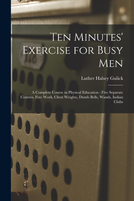 Ten Minutes’ Exercise for Busy Men