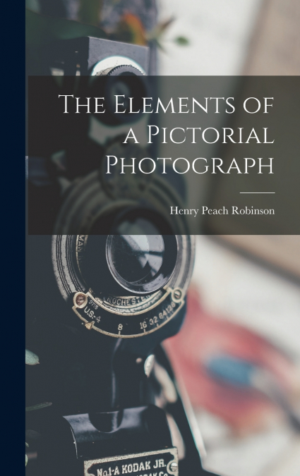 The Elements of a Pictorial Photograph