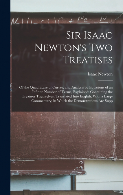 Sir Isaac Newton’s Two Treatises
