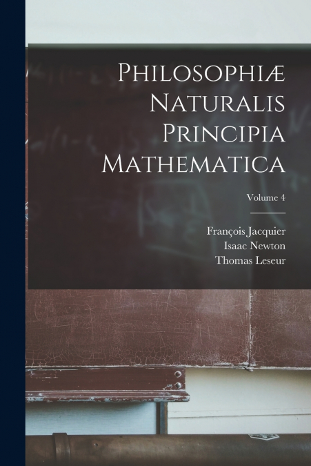 Philosophiæ naturalis principia mathematica; Volume 4