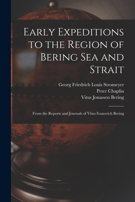 Early Expeditions to the Region of Bering Sea and Strait