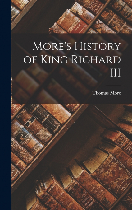 More’s History of King Richard III