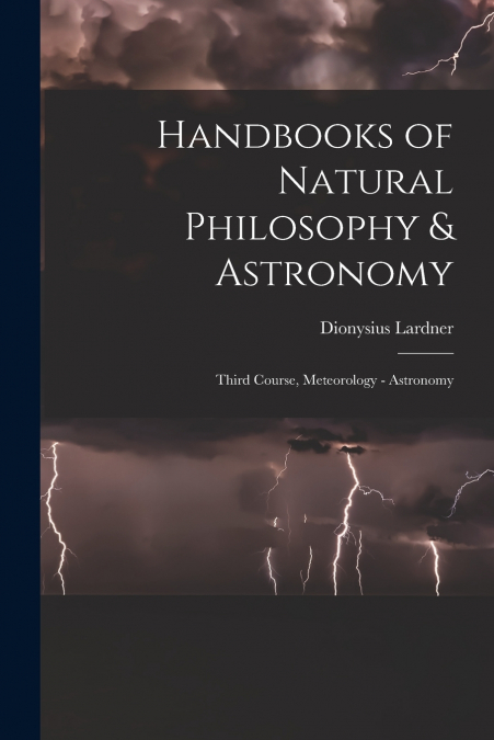 Handbooks of Natural Philosophy & Astronomy