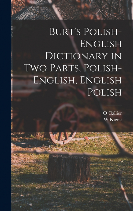 Burt’s Polish-English Dictionary in two Parts, Polish-English, English Polish