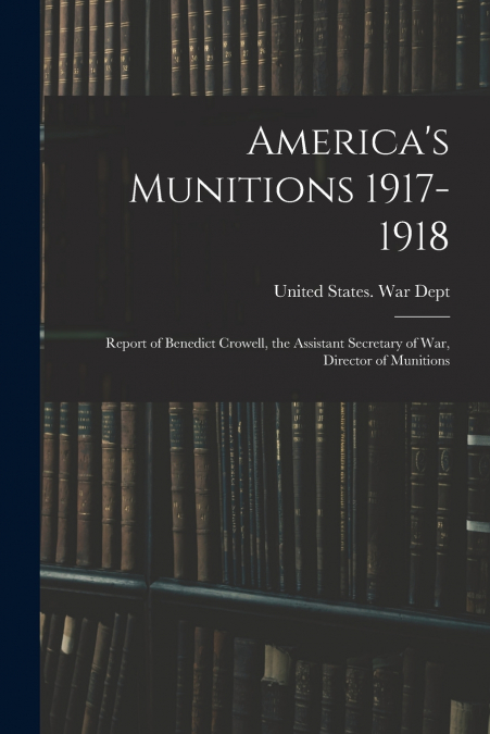 America’s Munitions 1917-1918