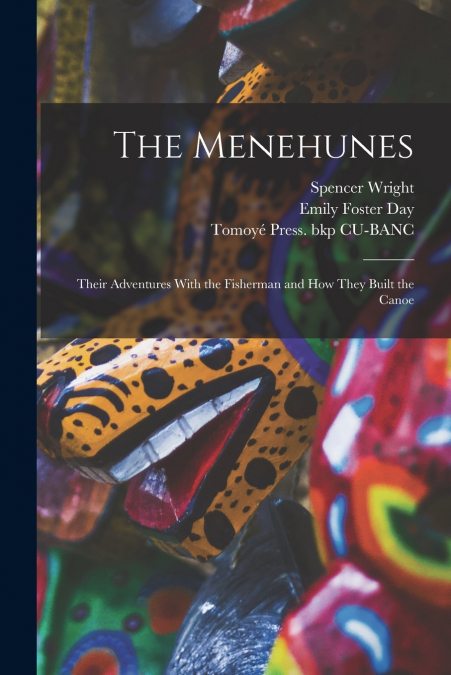 The Menehunes; Their Adventures With the Fisherman and how They Built the Canoe