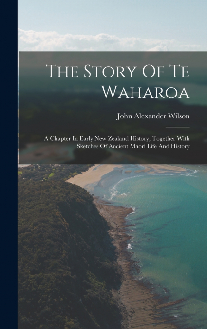 The Story Of Te Waharoa