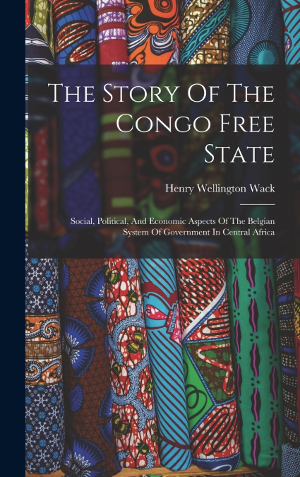 The Story Of The Congo Free State