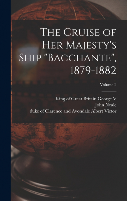The Cruise of Her Majesty’s Ship 'Bacchante', 1879-1882; Volume 2