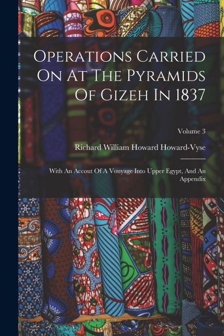 Operations Carried On At The Pyramids Of Gizeh In 1837