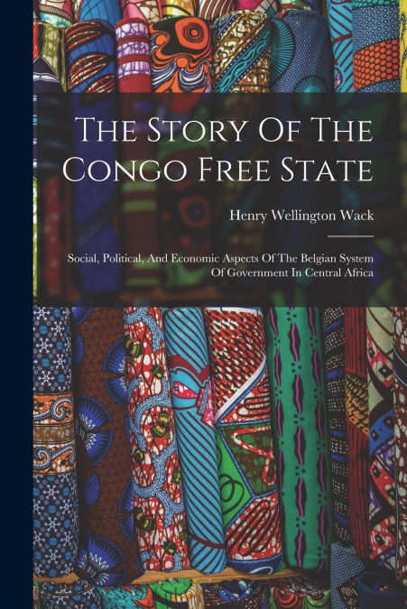 The Story Of The Congo Free State