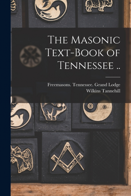 The Masonic Text-book of Tennessee ..